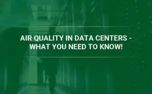 Air Quality Sensor for Quality Data Centers